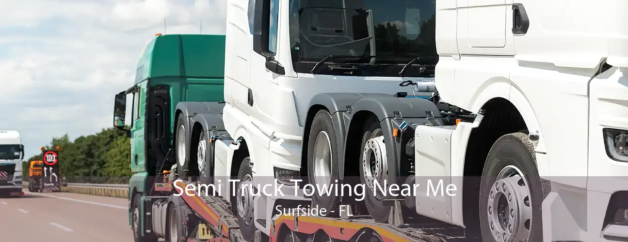 Semi Truck Towing Near Me Surfside - FL