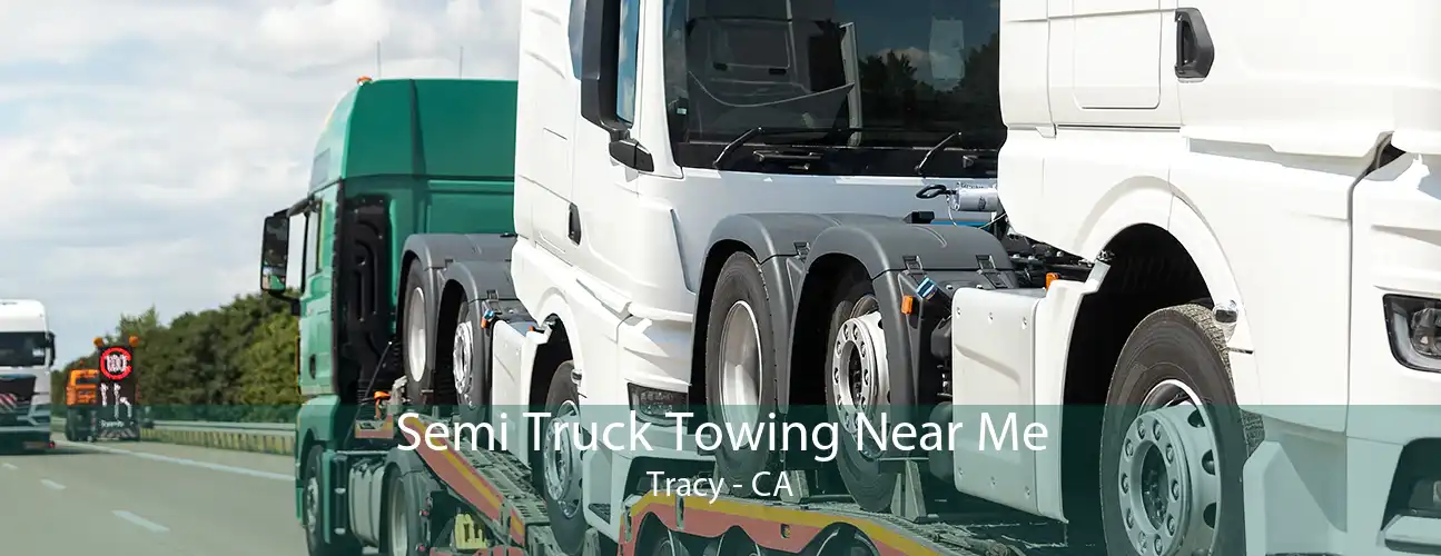 Semi Truck Towing Near Me Tracy - CA