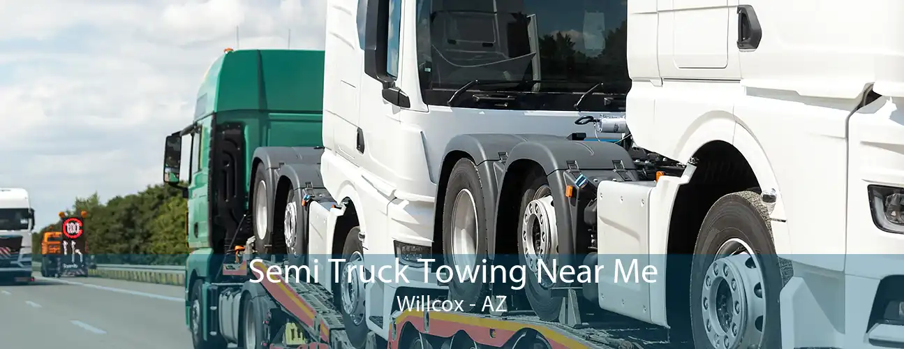 Semi Truck Towing Near Me Willcox - AZ