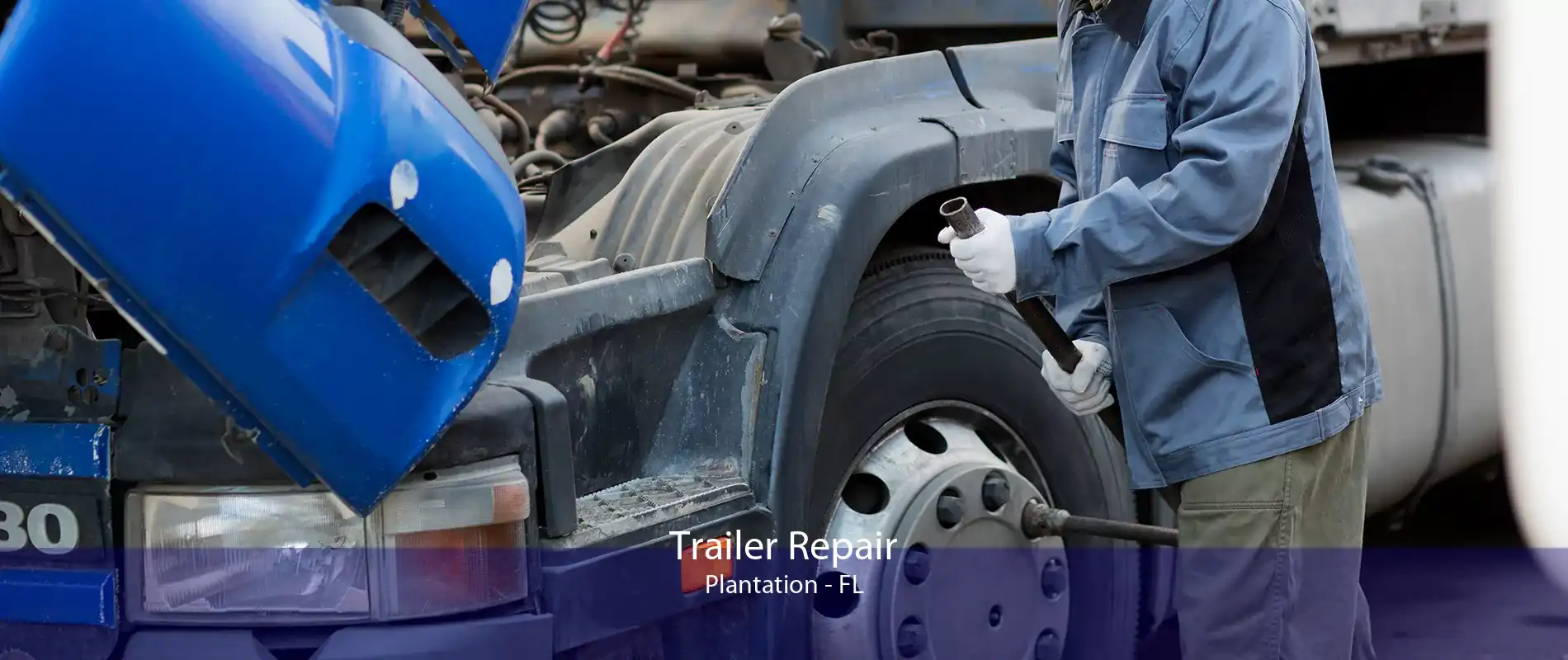 Trailer Repair Plantation - FL