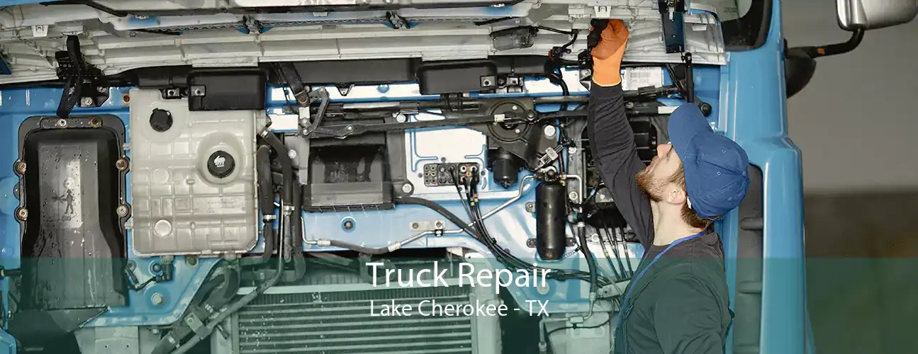 Truck Repair Lake Cherokee - TX