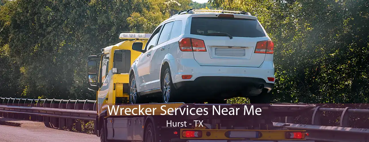 Wrecker Services Near Me Hurst - TX