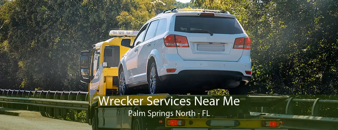 Wrecker Services Near Me Palm Springs North - FL